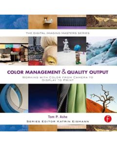 Color Management & Quality Output by Tom P. Ashe