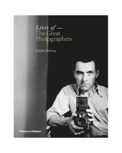 Lives of The Great Photographers by Juliet Hacking 