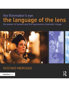 The Filmmaker's Eye: The Language of the Lens by Gustavo Mercado