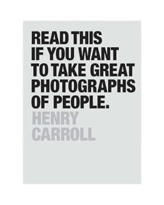 Read This if You Want to Take Great Photographs of People by Henry Carroll