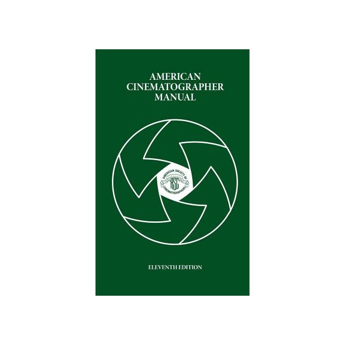 American Cinematographer Manual by M.David Mullen, ASC Rob Hummel
