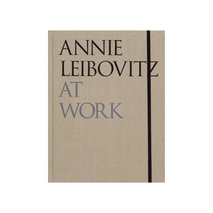 Annie Leibovitz at Work by Annie Leibovitz 