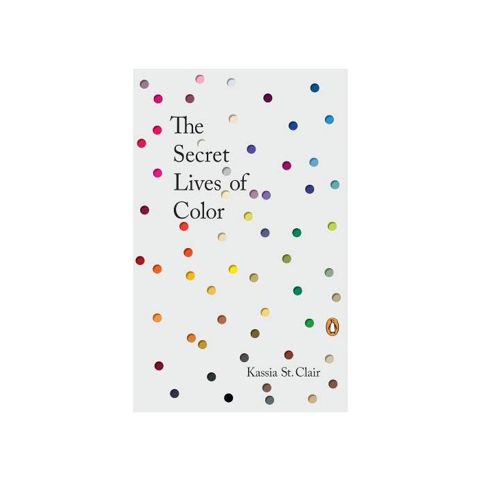 The Secret Lives of Color by Kassia St Clair 